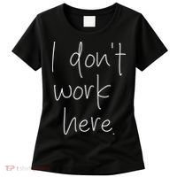 I Don't Work Here Women's T-Shirt thumb 0