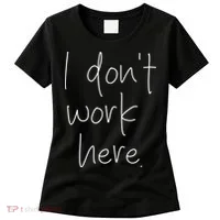 I Don't Work Here Women's T-Shirt thumb 0