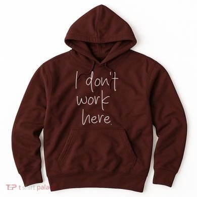 I Don't Work Here Hoodie