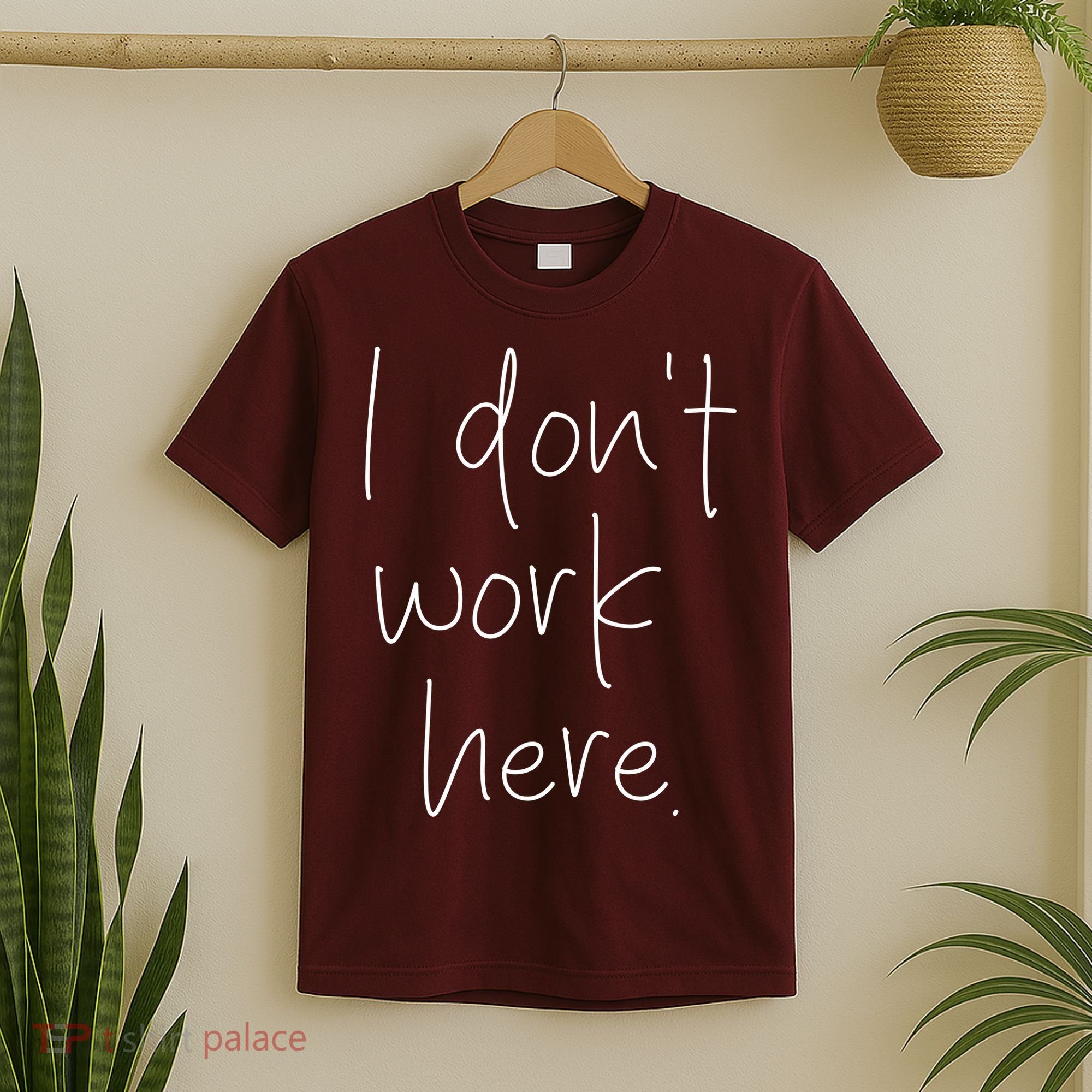 I Don't Work Here T-Shirt