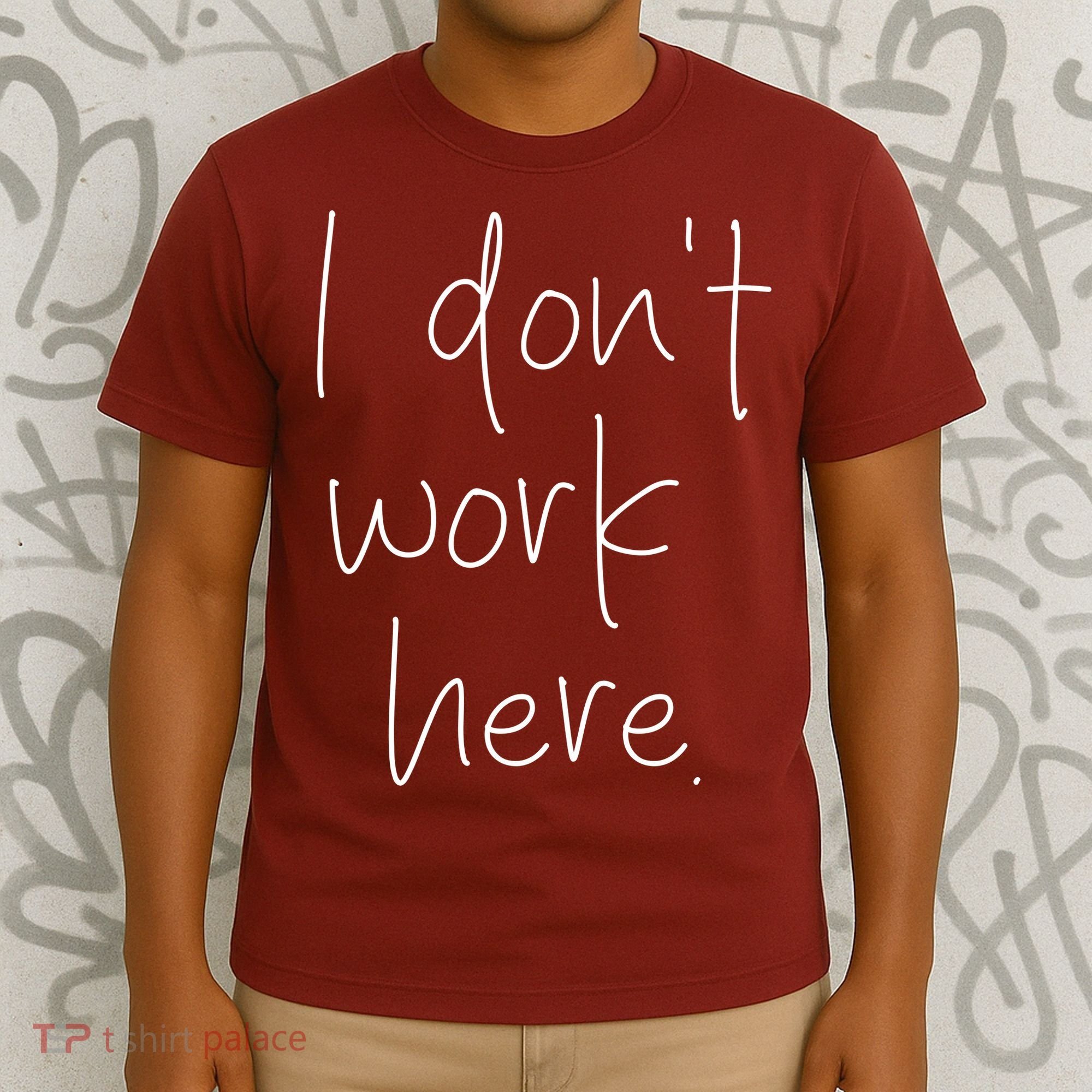 I Don't Work Here T-Shirt