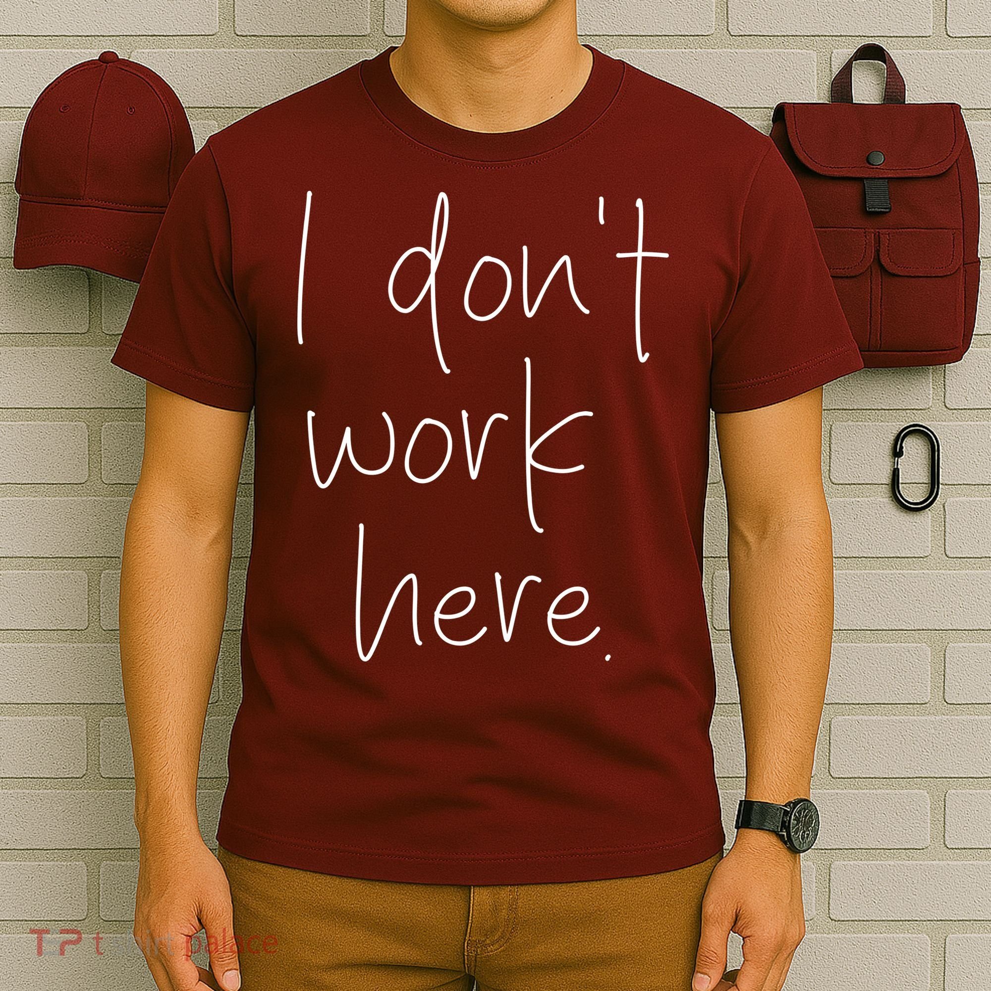 I Don't Work Here T-Shirt