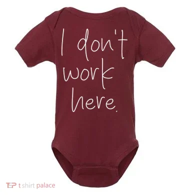 I Don't Work Here Baby Bodysuit