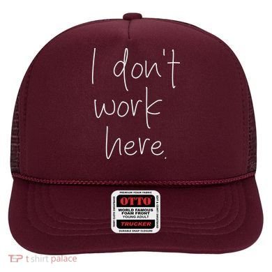 I Don't Work Here Hat