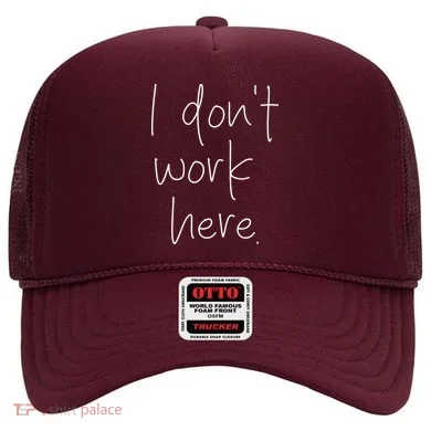 I Don't Work Here Hat