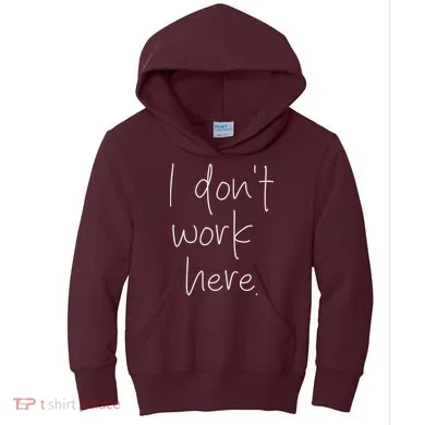 I Don't Work Here Kids Hoodie