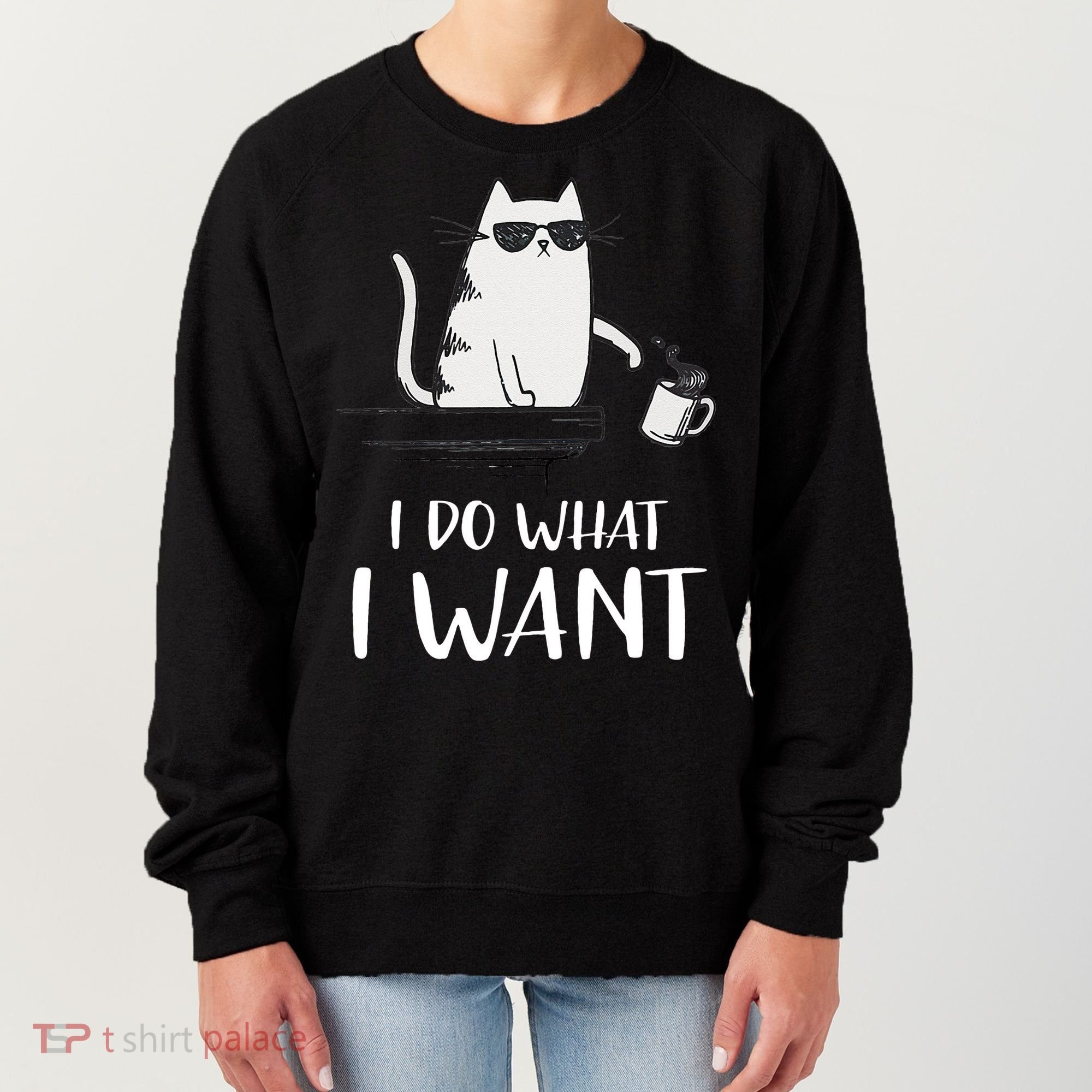I Do What I Want Funny Cat Lovers Women's Sweatshirt