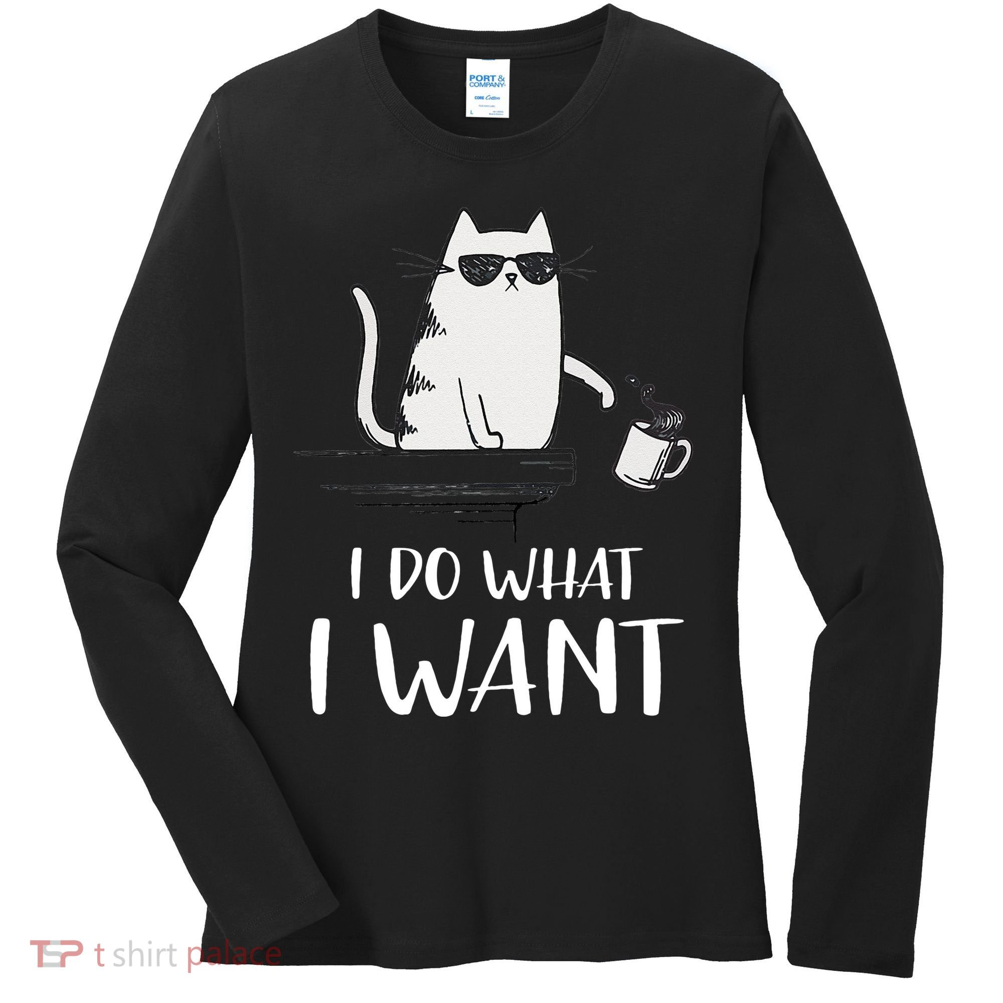 I Do What I Want Funny Cat Lovers Women's Long Sleeve Shirt