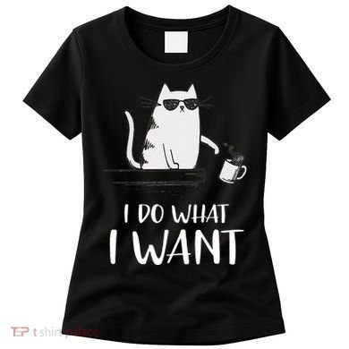 I Do What I Want Funny Cat Lovers Women's T-Shirt