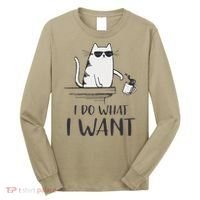 I Do What I Want Funny Cat Lovers Long Sleeve Shirt thumb 0