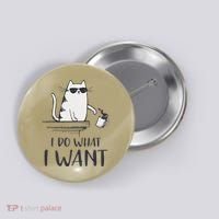 I Do What I Want Funny Cat Lovers Button thumb 0