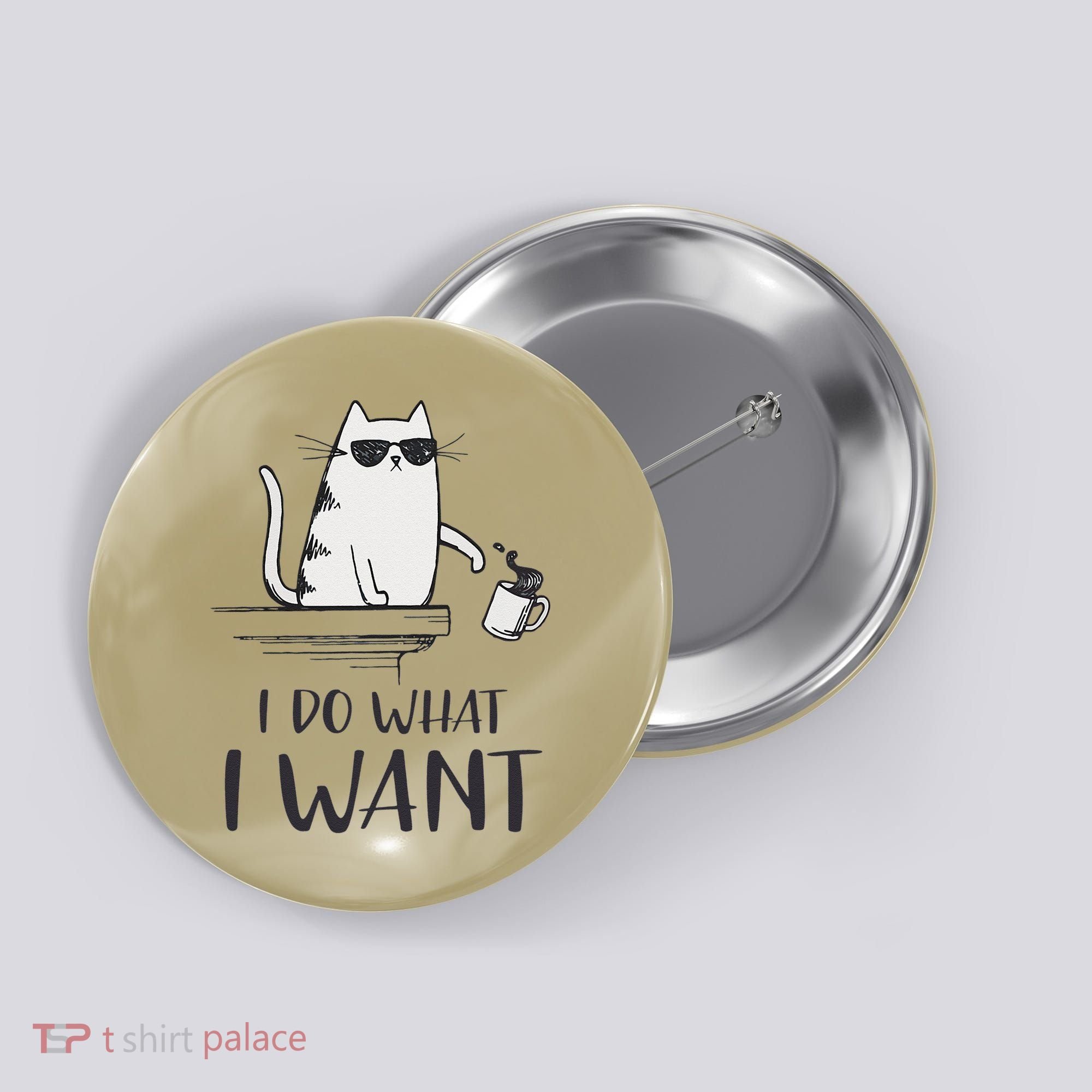 I Do What I Want Funny Cat Lovers Button