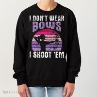 I Don't Wear Bows I Shoot Em funny Archery  Women's Sweatshirt thumb 0