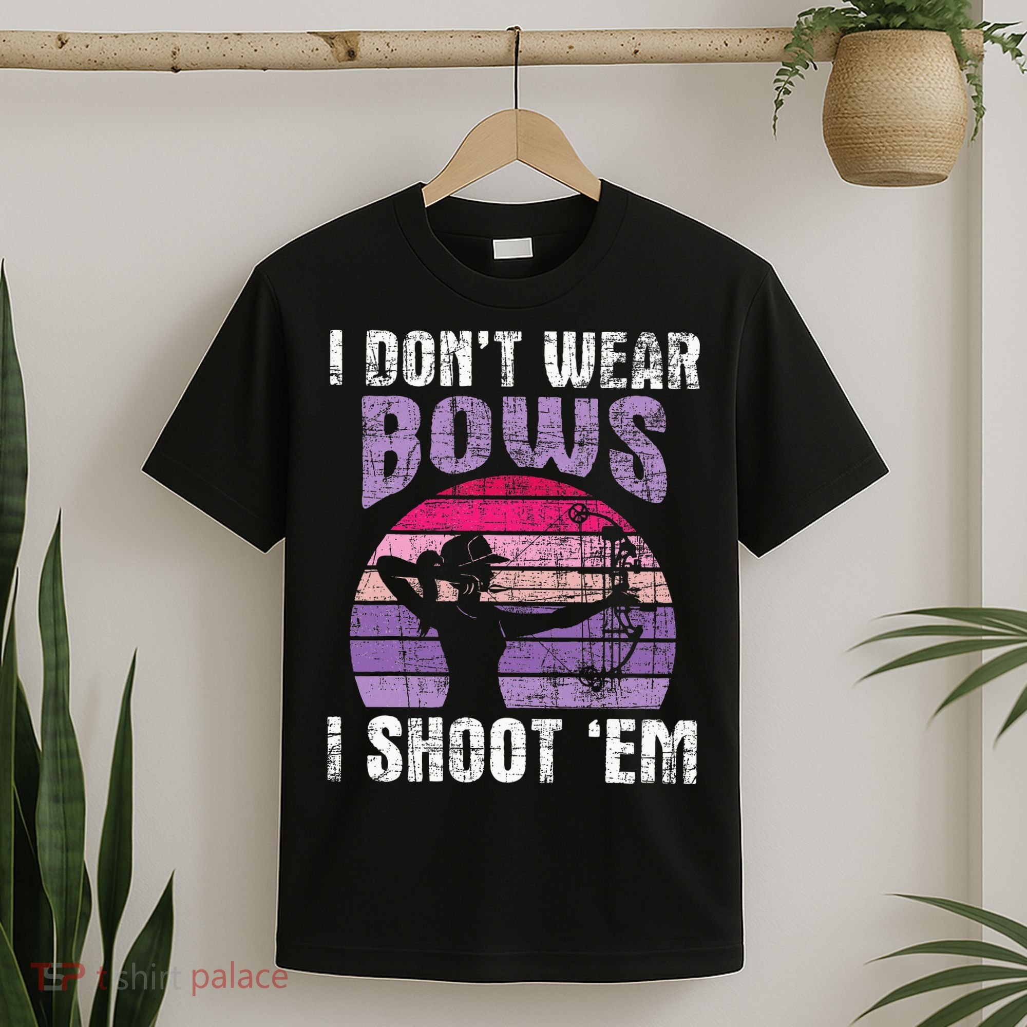 I Don't Wear Bows I Shoot Em funny Archery  T-Shirt