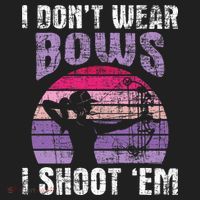 I Don't Wear Bows I Shoot Em funny Archery  Tumbler thumb 3