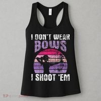 I Don't Wear Bows I Shoot Em funny Archery  Women's Tank Top thumb 3