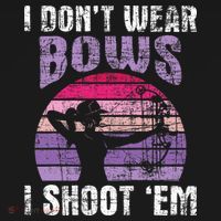 I Don't Wear Bows I Shoot Em funny Archery  Women's Tank Top thumb 5