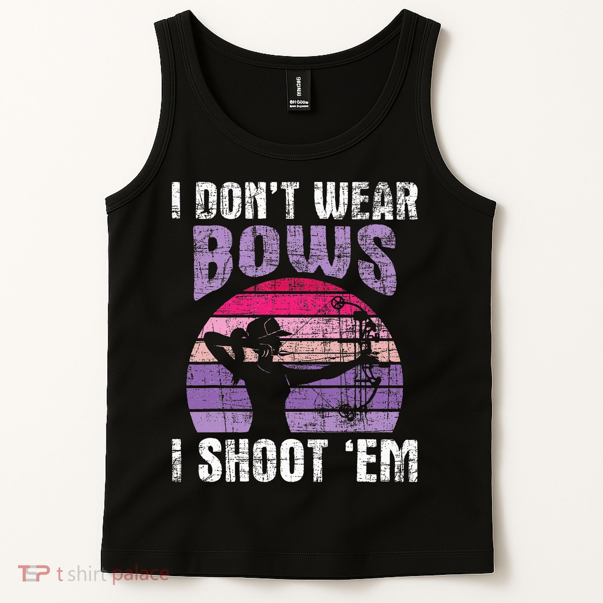 I Don't Wear Bows I Shoot Em funny Archery  Tank Top