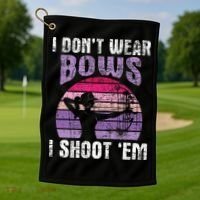 I Don't Wear Bows I Shoot Em funny Archery  Golf Towel thumb 1