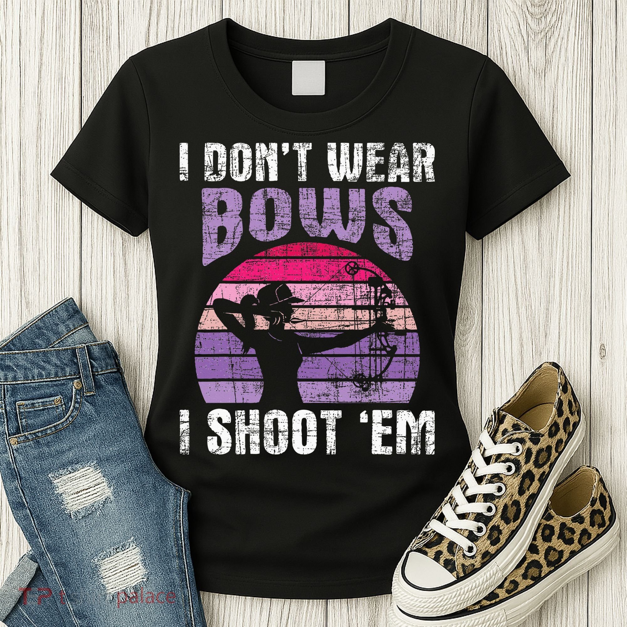 I Don't Wear Bows I Shoot Em funny Archery  Women's T-Shirt