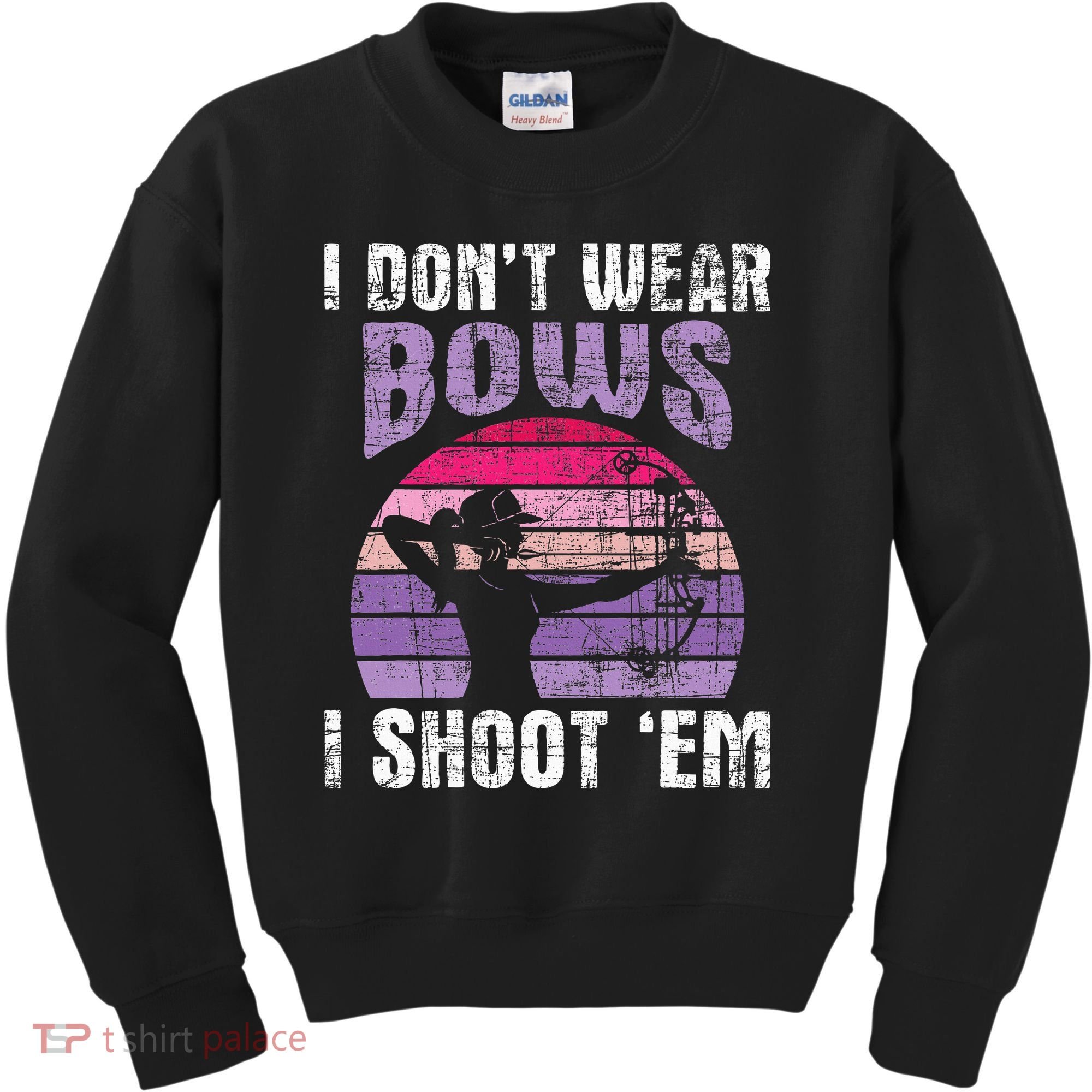 I Don't Wear Bows I Shoot Em funny Archery  Kids Sweatshirt