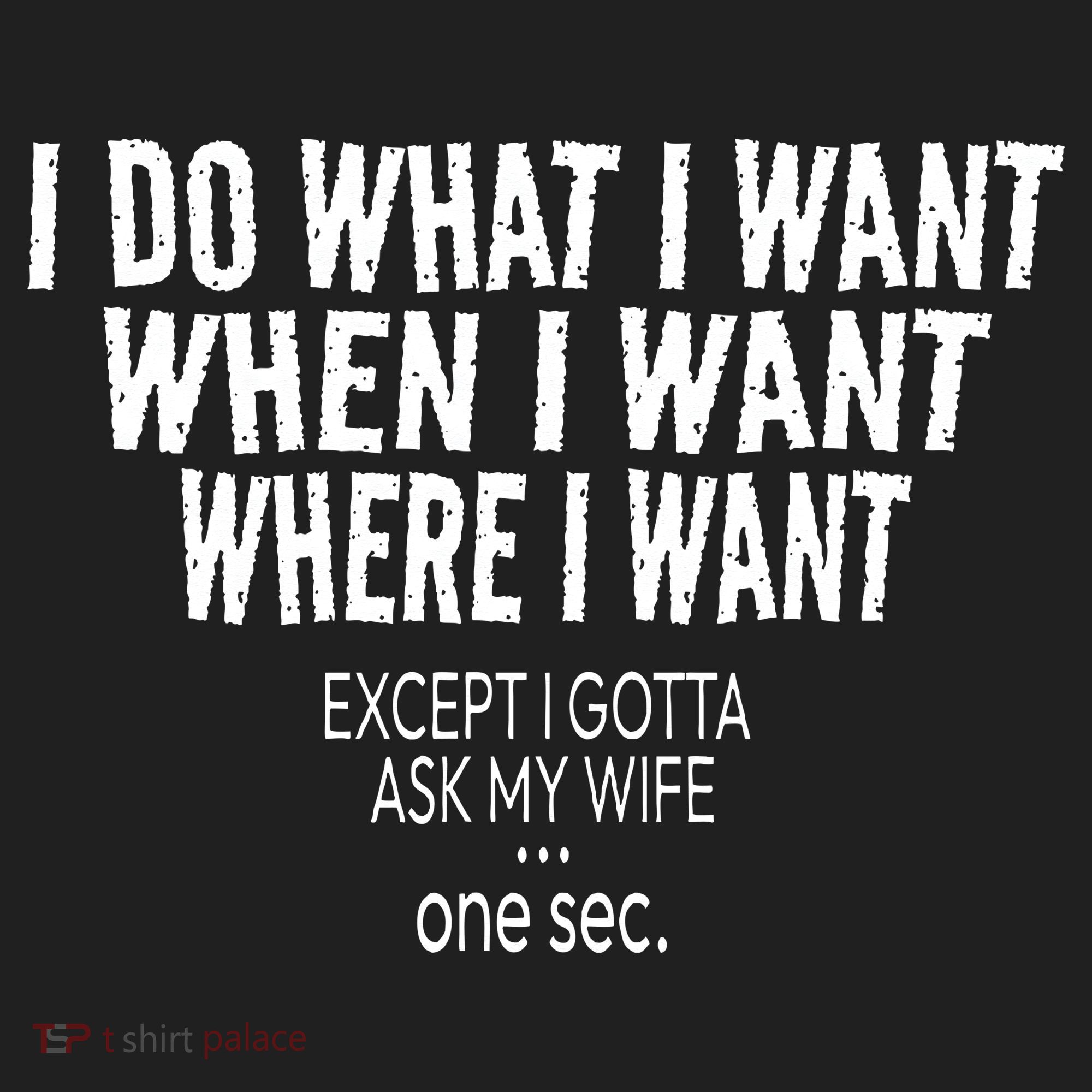 I Do What I Want When I Want Where I Want Funny Husband Women's Sweatshirt