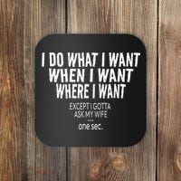 I Do What I Want When I Want Where I Want Funny Husband Coaster thumb 0