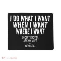 I Do What I Want When I Want Where I Want Funny Husband Mousepad thumb 0