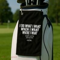 I Do What I Want When I Want Where I Want Funny Husband Golf Towel thumb 2