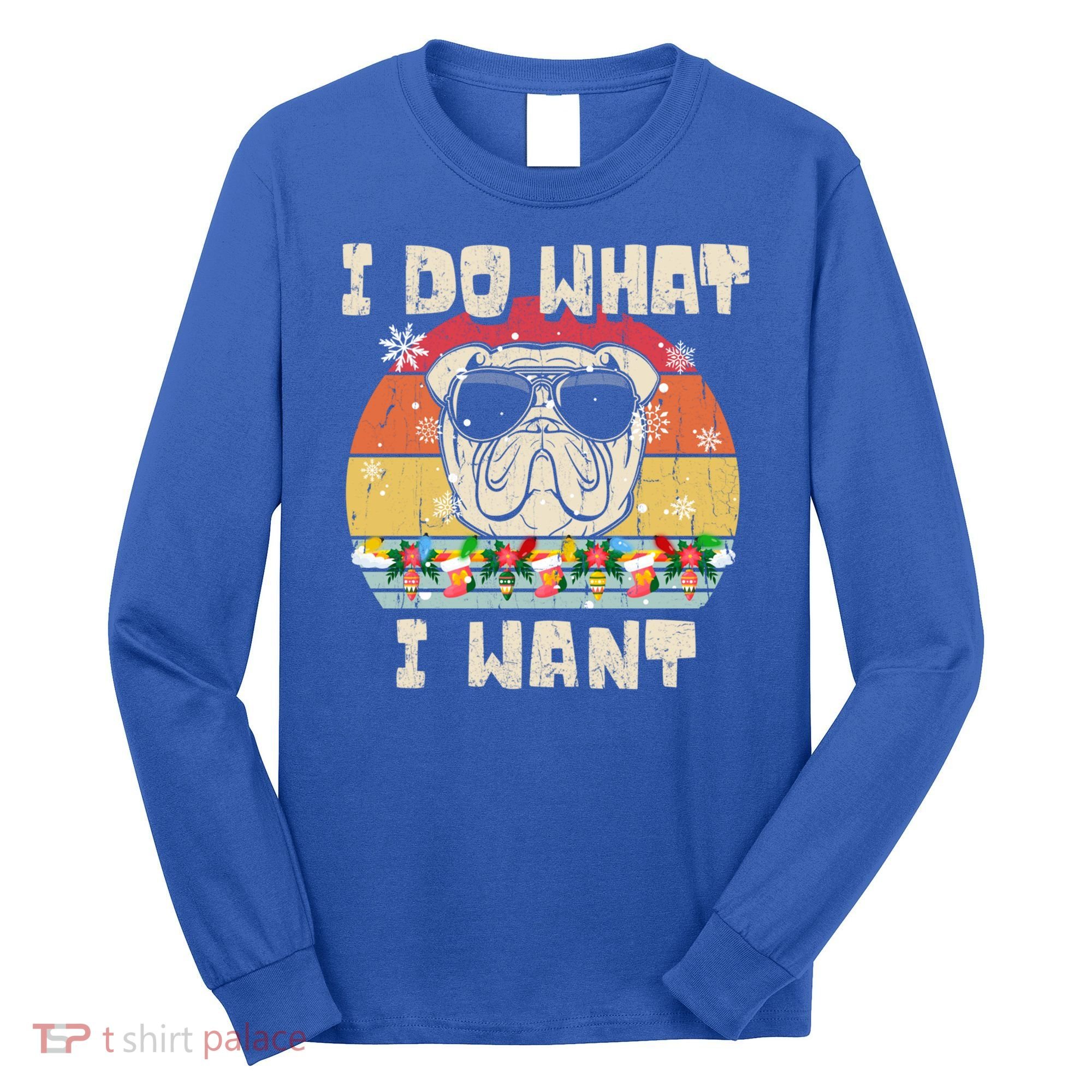 I Do What I Want Olde English Bulldog Retro Christmas Style Gift Long Sleeve Shirt