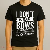 I Dont Wear Bows I Shoot Them Archery Bowhunting T-Shirt thumb 3