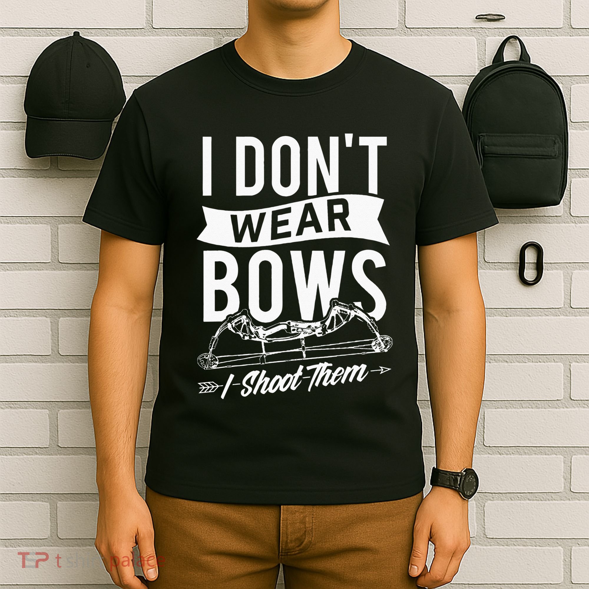 I Dont Wear Bows I Shoot Them Archery Bowhunting T-Shirt