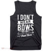 I Dont Wear Bows I Shoot Them Archery Bowhunting Tank Top thumb 0