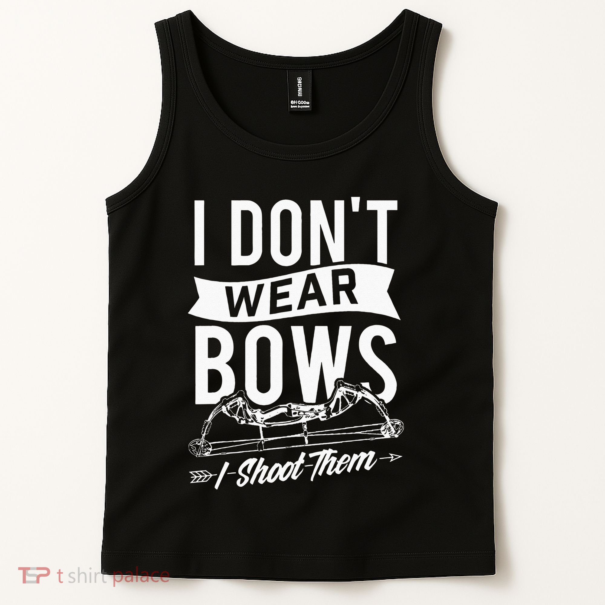 I Dont Wear Bows I Shoot Them Archery Bowhunting Tank Top