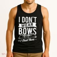 I Dont Wear Bows I Shoot Them Archery Bowhunting Tank Top thumb 3