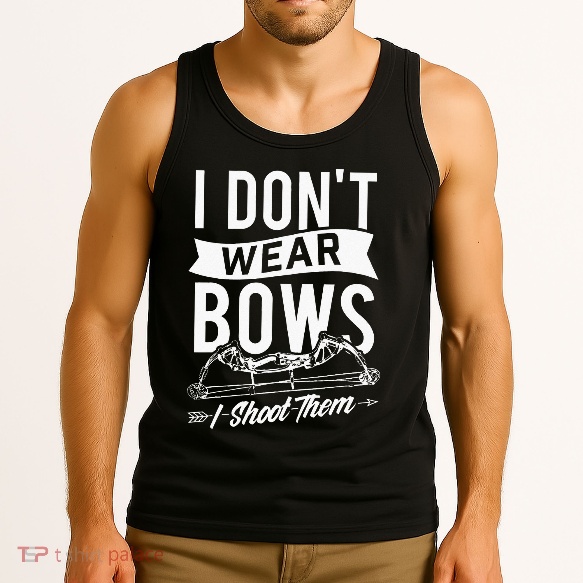 I Dont Wear Bows I Shoot Them Archery Bowhunting Tank Top