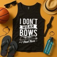 I Dont Wear Bows I Shoot Them Archery Bowhunting Tank Top thumb 4