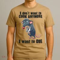 I Don't Want To Cook Anymore I Want To Die T-Shirt thumb 3