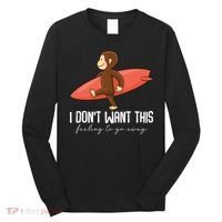 I Dont Want This Feeling To Go Away Surf Monkey Long Sleeve Shirt thumb 0
