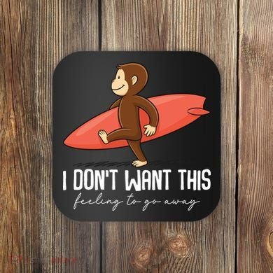 I Dont Want This Feeling To Go Away Surf Monkey Coaster