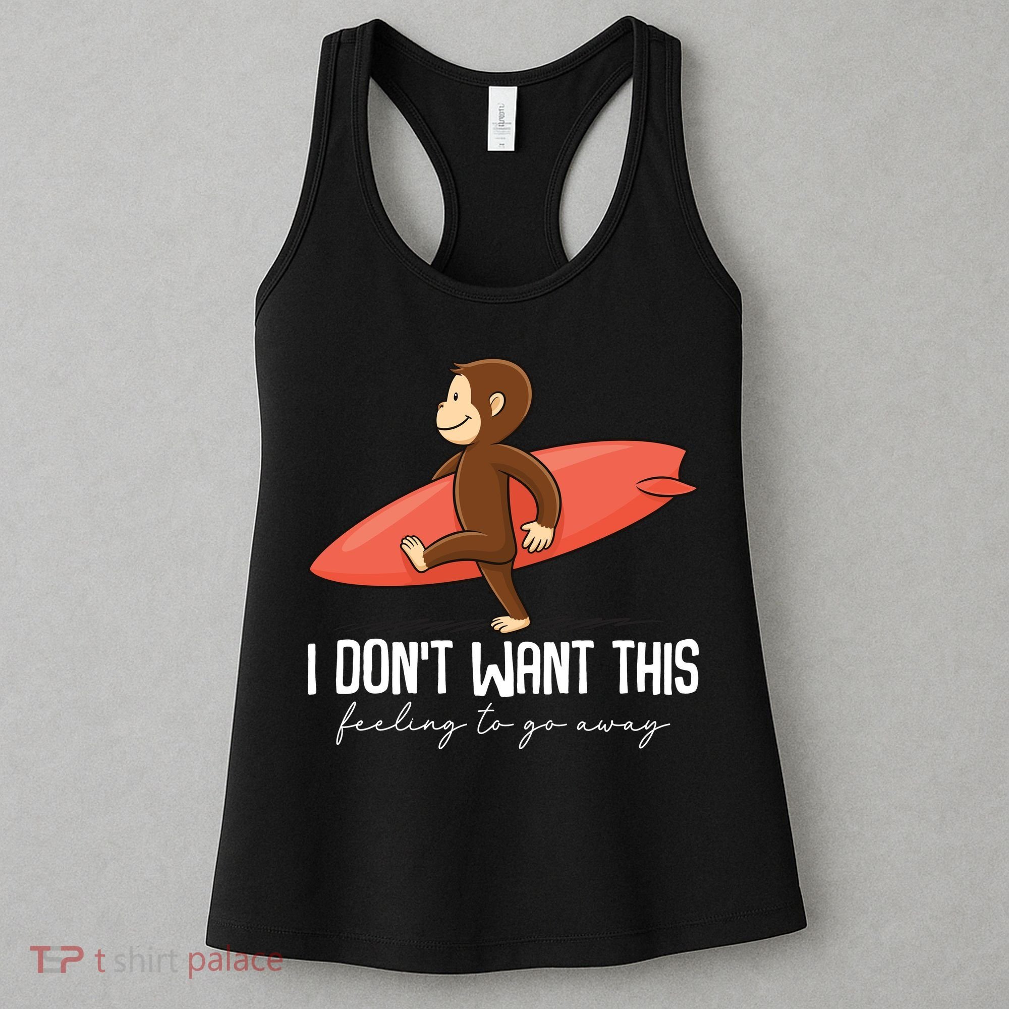 I Dont Want This Feeling To Go Away Surf Monkey Women's Tank Top
