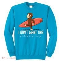 I Dont Want This Feeling To Go Away Surf Monkey Sweatshirt thumb 0