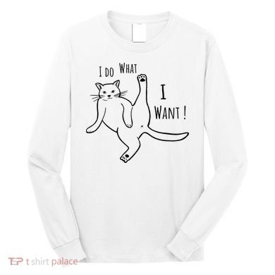 I Do What I Want Cat Long Sleeve Shirt