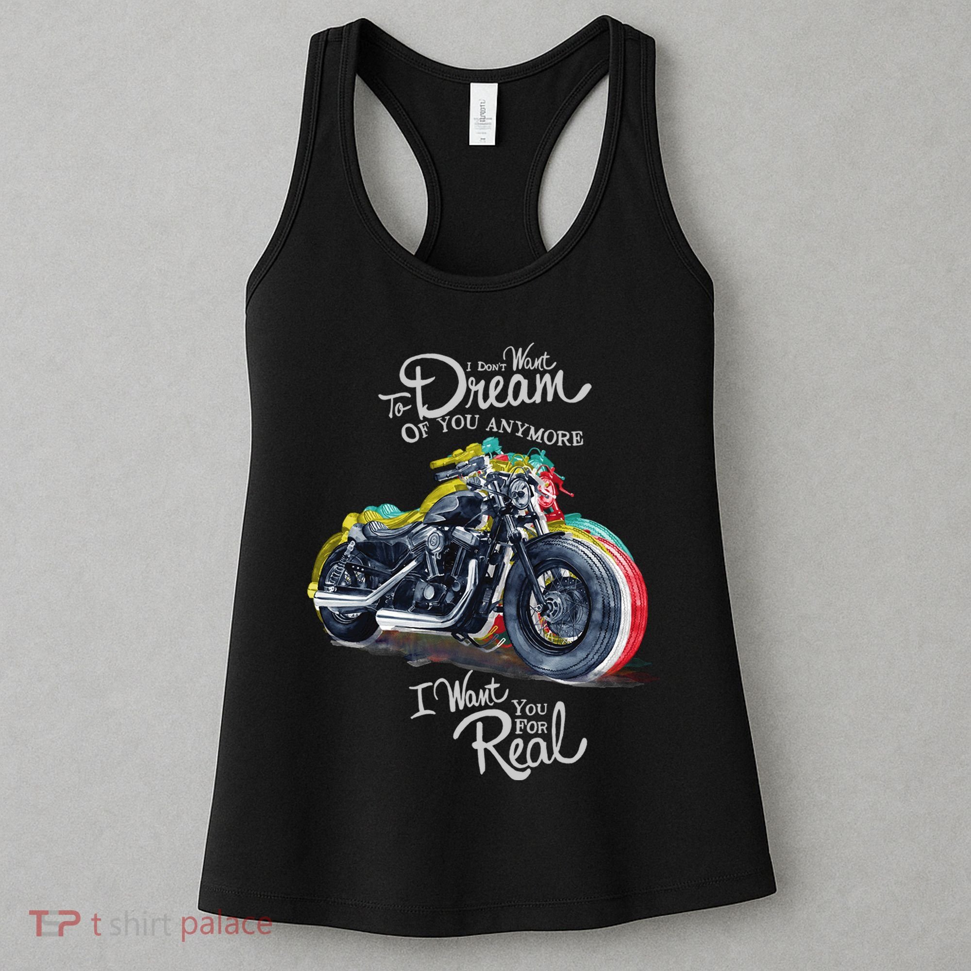 I Don't Want To Dream Of Your Anymore Funny Biker Motorcycle Women's Tank Top