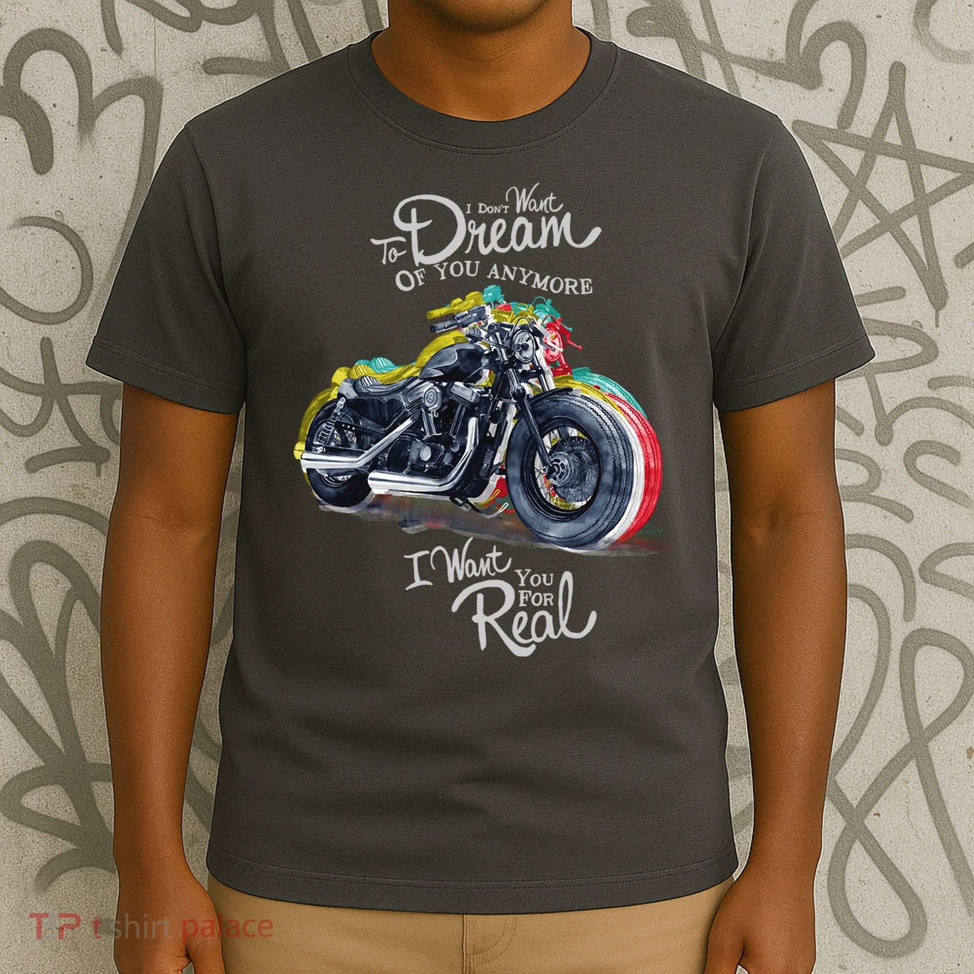 I Don't Want To Dream Of Your Anymore Funny Biker Motorcycle T-Shirt