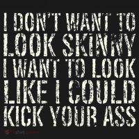 I Dont Want To Look Skinny I Want To Look Like T-Shirt thumb 7