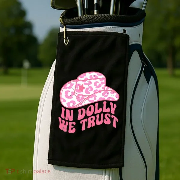 In Dolly We Trust Golf Towel