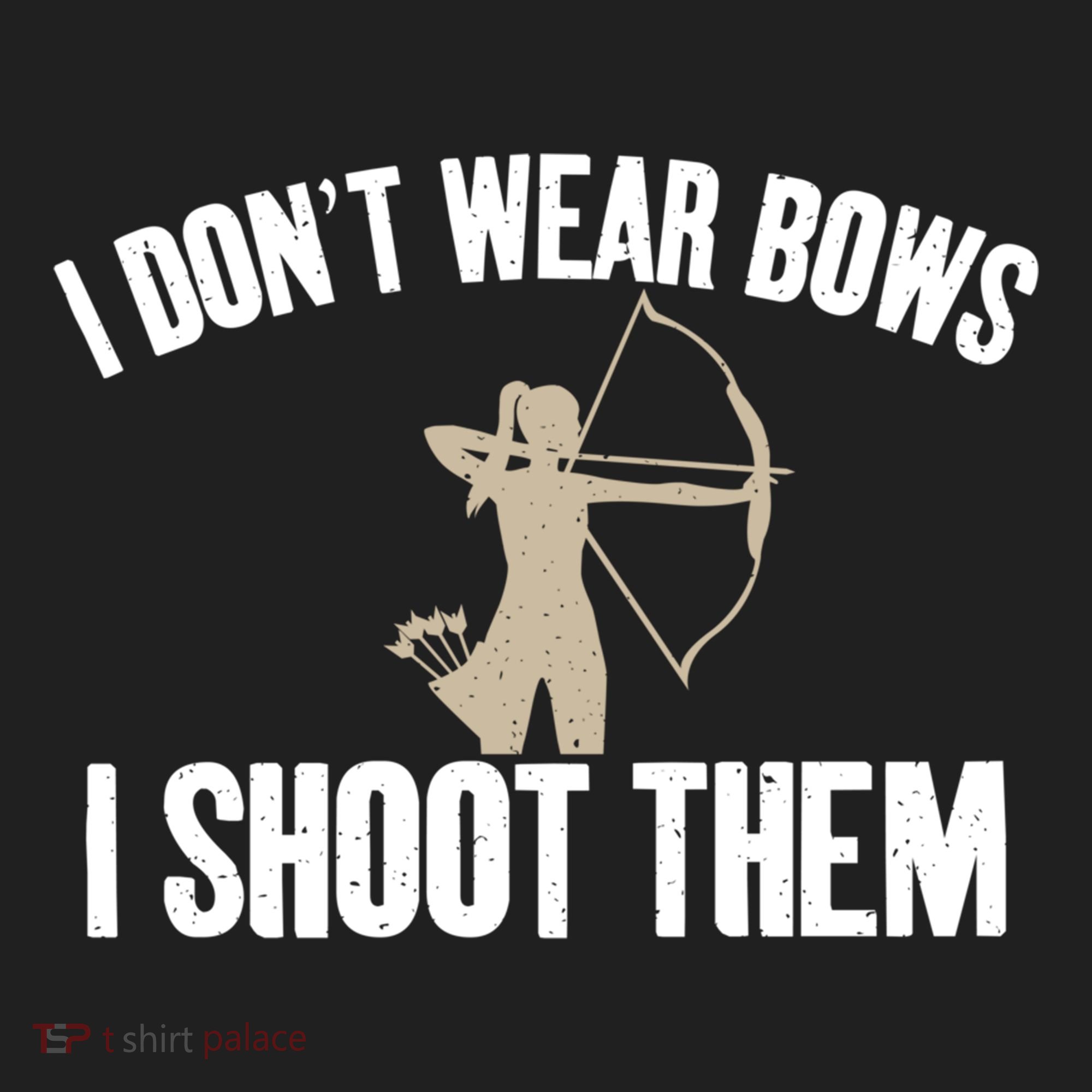 I Dont Wear Bows I Shoot Them Bowhunting Archery Gift Hat