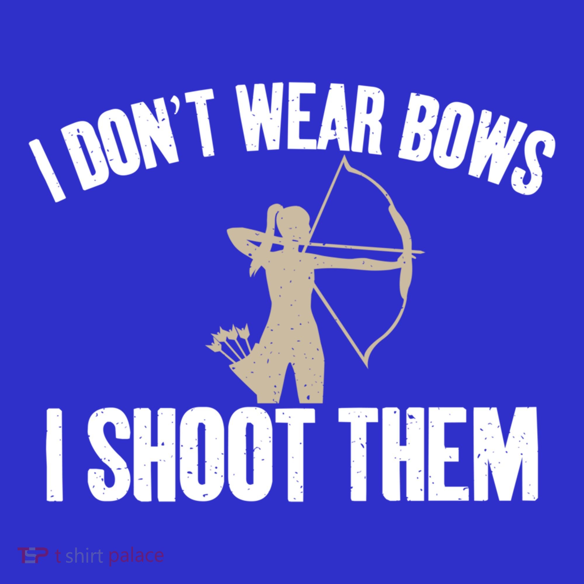 I Dont Wear Bows I Shoot Them Bowhunting Archery Gift Hoodie
