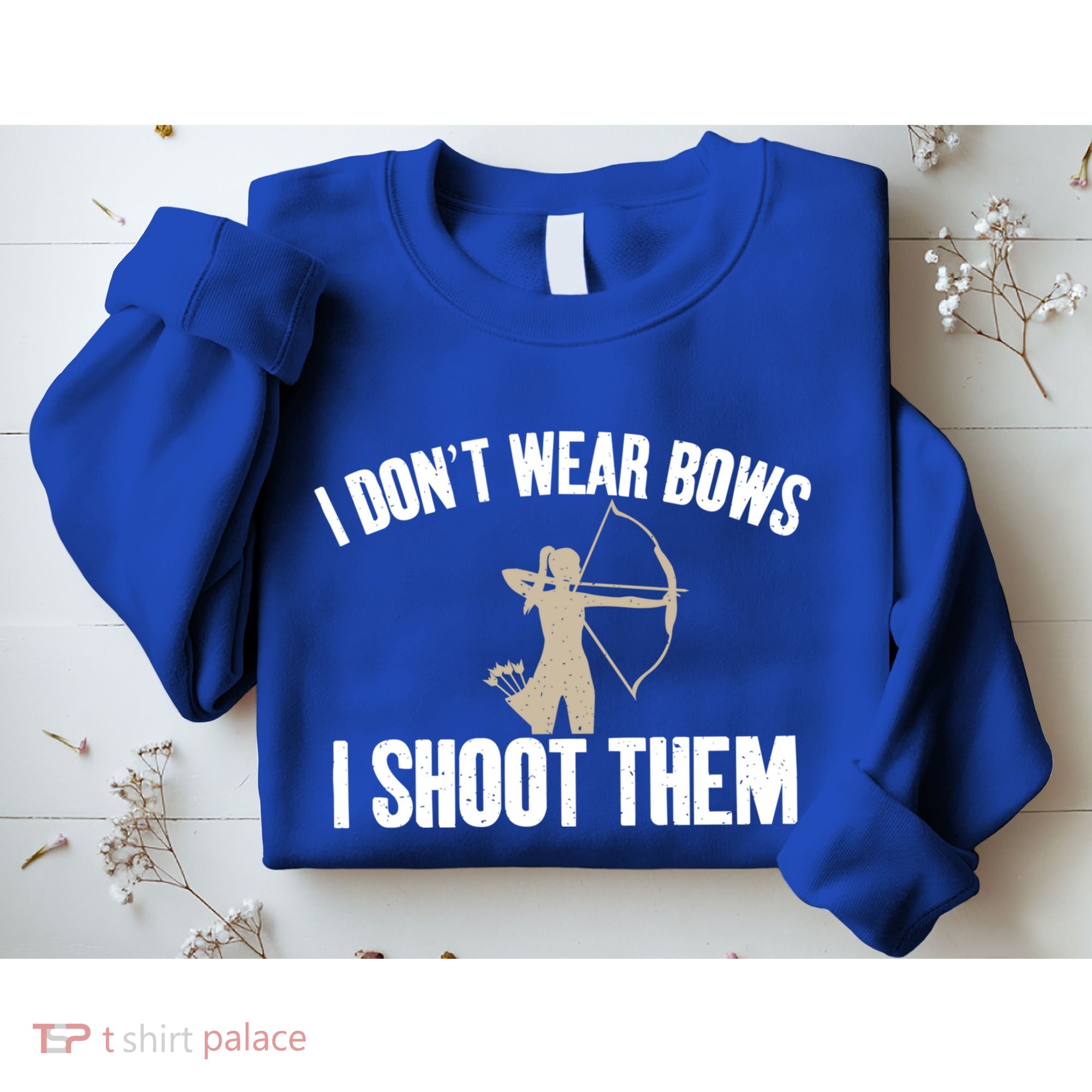 I Dont Wear Bows I Shoot Them Bowhunting Archery Gift Sweatshirt
